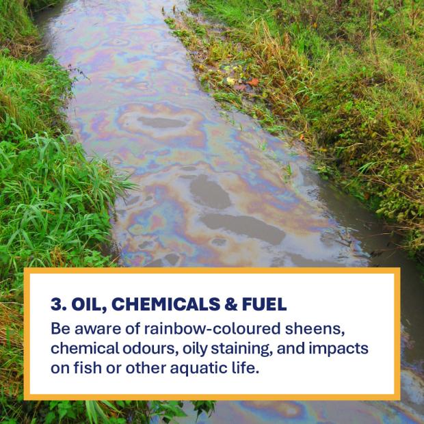 Oil pollution in water with text Oil, Chemicals & Fuel Be aware of rainbow-coloured sheens, chemical odours, oily staining, and impacts on fish or other aquatic life
